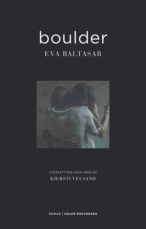 Eva Baltasar, Kjersti Velsand: Boulder (Hardcover, bokmål language, 2024, Solum bokvennen)