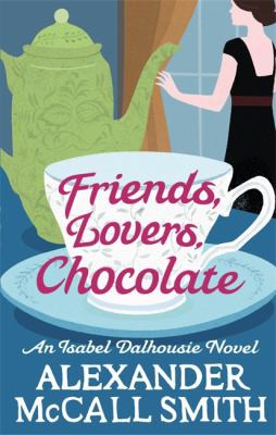 Alexander McCall Smith: Friends, Lovers, Chocolate (2013, Little, Brown Book Group Limited)