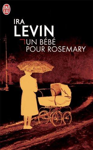 Ira Levin: Un bébé pour Rosemary (French language, 1996, J'ai Lu)