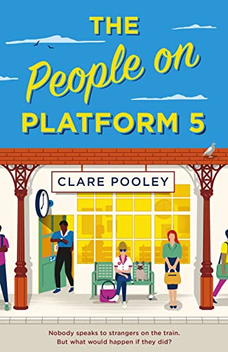 Clare Pooley: People on Platform 5 (2023, Penguin Books, Limited)