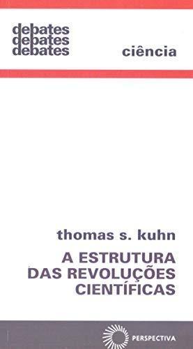 Thomas Kuhn: A estrutura das revoluções científicas (Portuguese language, 2007, Perspectiva)