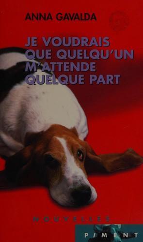 Anna Gavalda: Je voudrais que quelqu'un m'attende quelque part (French language, 2000)