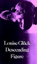 Louise Glück: Descending figure (Ecco Press)