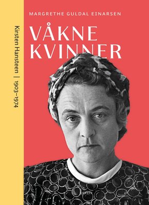 Margrethe Guldal Einarsen: Våkne kvinner (Norsk bokmål language, Dreyers forlag)
