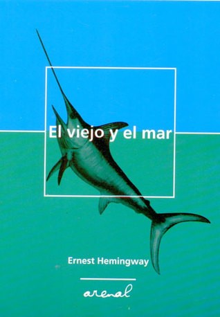 Ernest Hemingway: El viejo y el mar (Paperback, Spanish language, 2003, Arenal)