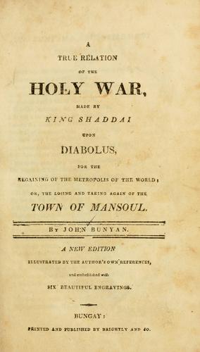 John Bunyan: A True relation of the Holy war, made by King Shaddai upon Diabolus, for the regaining of the metropolis of the world (1806, Brightly and Co.)