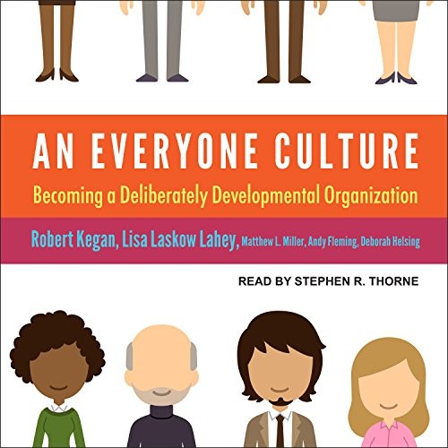 Robert Kegan, Lisa Laskow Lahey, Matthew L. Miller, Andy Fleming, Deborah Helsing, Stephen R. Thorne: An Everyone Culture (AudiobookFormat, 2017, Tantor Audio)