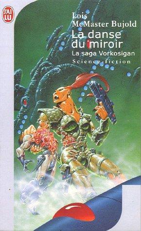 Lois McMaster Bujold: La danse du miroir (French language, 2005, J'ai Lu)