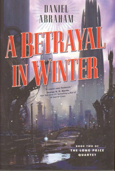 Daniel Abraham: A Betrayal in Winter (Hardcover, 2007, Tor Books)