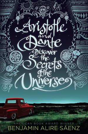 Benjamin Alire Sáenz: Aristotle and Dante Discover the Secrets of the Universe (EBook, 2012, Simon & Schuster)