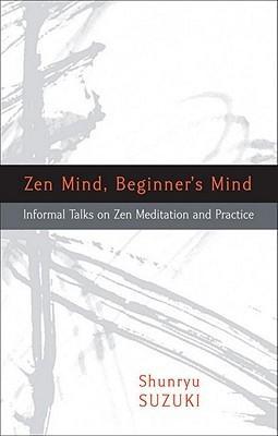 Shunryū Suzuki, Shunryu Suzuki, Zentatsu Richard Baker: Zen Mind, Beginner's Mind (2011)