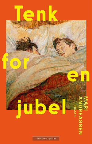 Mari Andreassen: Tenk for en jubel (Hardcover, bokmål language, 2026, Cappelen Damm)