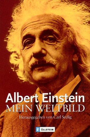 Albert Einstein, Carl Selig: Mein Weltbild. (Paperback, German language, 1998, Ullstein Buchverlage GmbH & Co. KG / Ullstein Tas)