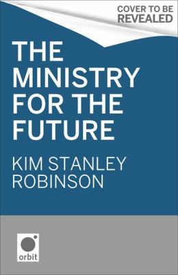 Kim Stanley Robinson, Simon Saito: Ministry for the Future (Paperback, 2021, Little, Brown Book Group Limited, orbit)