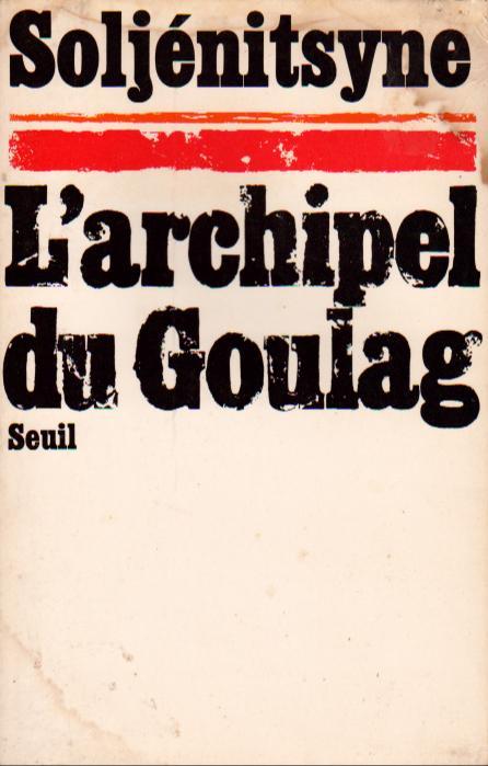 Aleksandr Solzhenitsyn, H. T. Willetts, Thomas P. Whitney, Aleksander Solzenicyn, Aleksandr Solženicyn, Aleksandr I. Solženicyn: L'Archipel du Goulag (French language, 1974, Éditions du Seuil)