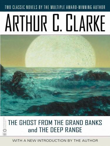 Arthur C. Clarke: The Ghost from the Grand Banks and the Deep Range (2001, Grand Central Publishing)