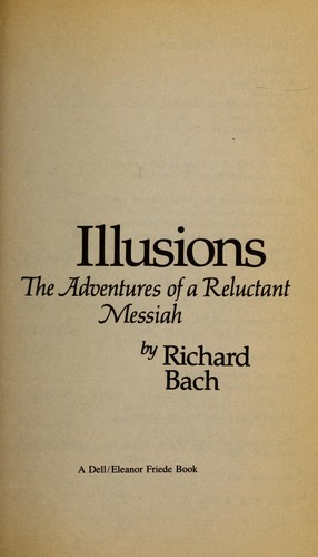 Richard Bach: Illusions : the adventures of a reluctant Messiah