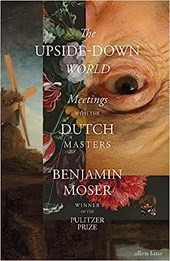 Benjamin Moser: The Upside-Down World (Hardcover, 2023, Liveright (w w norton & company, Inc, VK))