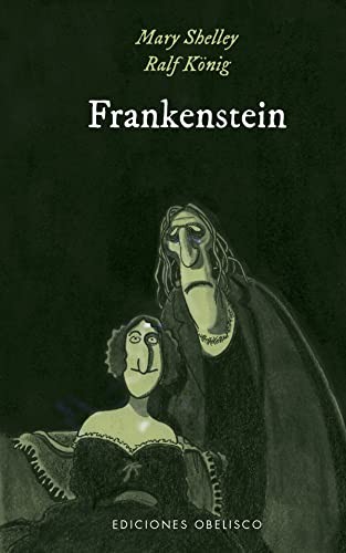 Mary Shelley, Ralf König, Isabel Kreitz, Beatriz García Alonso: Frankenstein (Hardcover, EDICIONES OBELISCO S.L.)
