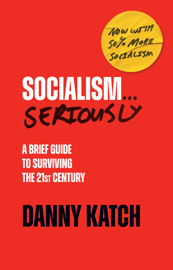 Danny Katch: Socialism... Seriously (EBook, 2023, Haymarket Books)