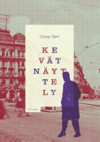 György Spiró, Juhani Huotari: Kevätnäyttely (Hardcover, Finnish language, 2012, Avain)
