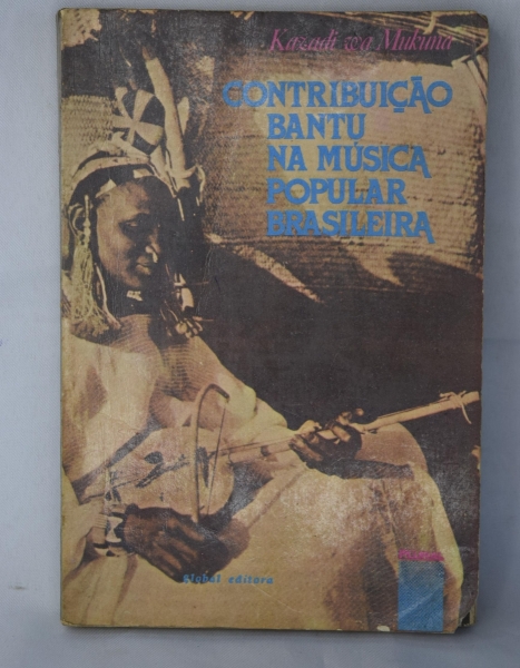 Kazadi wa Mukuna: Contribuição bantu na música popular brasileira (Português language, Global Editora)