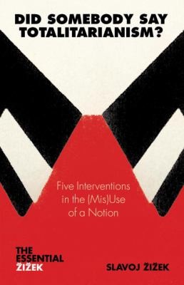 Slavoj Žižek: Did Somebody Say Totalitarianism Five Interventions In The Misuse Of A Notion (2011, Verso)