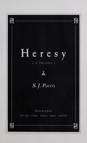 S. J. Parris: Heresy (2010, Doubleday)