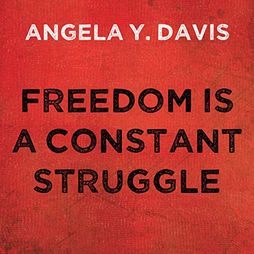 Angela Y. Davis: Freedom is a Constant Struggle (AudiobookFormat, Tantor and Blackstone Publishing)