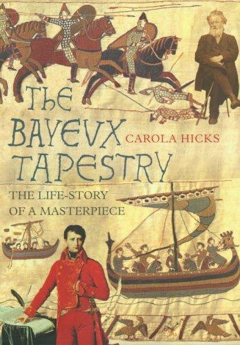 Carola Hicks: The Bayeux Tapestry (Hardcover, Chatto & Windus)