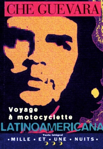Ann Wright, Ernesto Che Guevara, Aleida Guevara, Walter Salles, Cintio Vitier, Ernesto; Wright, Ann (translator) Guevara: Voyage à motocyclette - Latinoamericana (French language, 1997, Mille et une Nuits (Fayard))