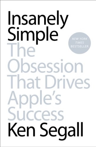 Ken Segall, Ken Segall: Insanely simple (2012, Portfolio)