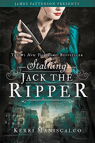 Kerri Maniscalco, James Patterson: Stalking Jack the Ripper (Paperback, jimmy patterson)