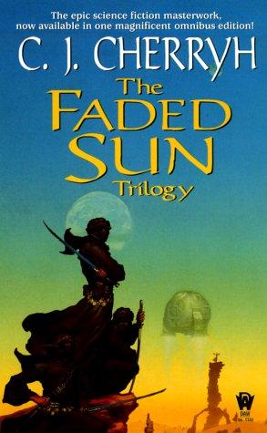 C. J. Cherryh, C.J. Cherryh: The Faded Sun Trilogy (Kesrith, Shon'jir, Kutath) (2000, DAW Books)