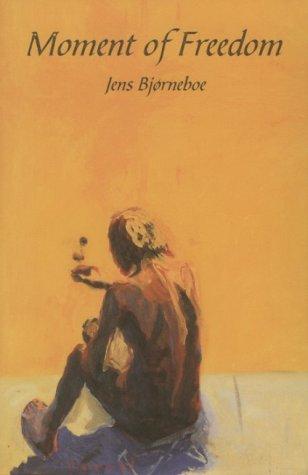 Jens Bjørneboe: Moment of freedom (1999, Dufour Editions)
