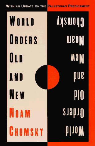 Noam Chomsky: World orders, old and new (1996, Columbia University Press)