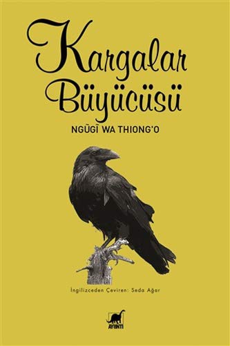 Ngũgĩ wa Thiongʼo: Kargalar Büyücüsü (Paperback, Turkish language, Ayrinti Yayinlari)