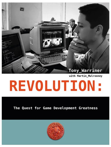 Tony Warriner: REVOLUTION: The Quest for Game Development Greatness (2023, UFO Spares)