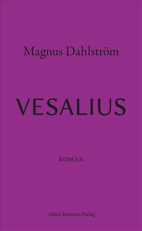 Magnus Dahlström: Vesalius (Hardcover, Swedish language, Albert Bonniers Förlag)