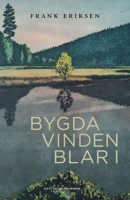 Frank Eriksen: Bygda vinden blar i (Hardcover, bokmål language, 2025, Solum Bokvennen)