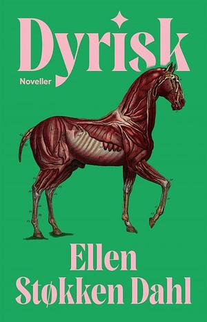 Ellen Støkken Dahl: Dyrisk (Hardcover, bokmål language, 2025, Aschehoug)