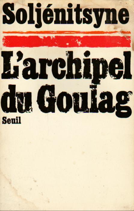 Aleksandr Solzhenitsyn, H. T. Willetts, Thomas P. Whitney, Aleksander Solzenicyn, Aleksandr Solženicyn, Aleksandr I. Solženicyn: L'archipel du Goulag (French language, Éditions du Seuil)