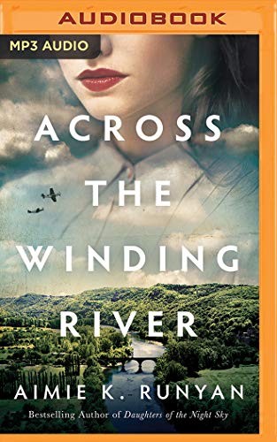 Aimie K. Runyan, Lisa Flanagan, Michael Crouch, Kathleen Gati: Across the Winding River (AudiobookFormat, 2020, Brilliance Audio)