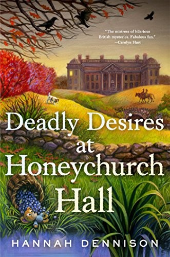 Hannah Dennison: Deadly Desires at Honeychurch Hall (Paperback, 2016, Minotaur Books)