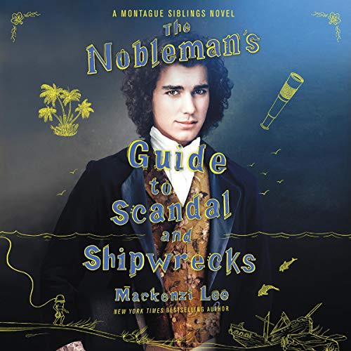 Mackenzi Lee: The Nobleman's Guide to Scandal and Shipwrecks (AudiobookFormat, 2021, Harpercollins, Blackstone Pub, HarperCollins Publishers)