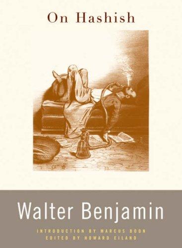 Walter Benjamin: On hashish (2006, Belknap Press, Belknap Press: An Imprint of Harvard University Press)