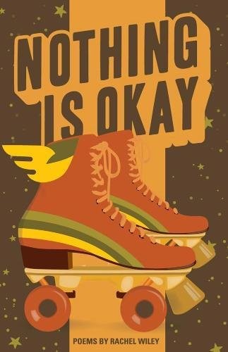 Rachel Wiley: Nothing Is Okay (Paperback, Button Poetry)