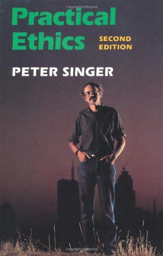 Peter Singer: Practical ethics (1993, Cambridge University Press)