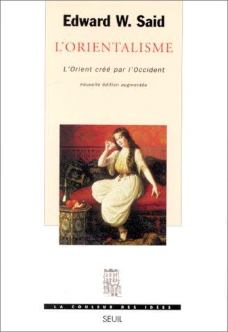 Edward Said: L'Orientalisme, l'Orient créé par l'occident (Paperback, 1997, Seuil)