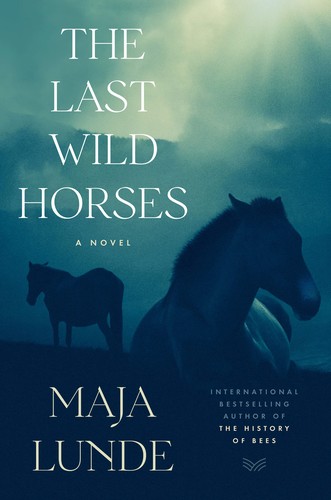 Maja Lunde, Diane Oatley: The Last Wild Horses (2022, HarperCollins Publishers)